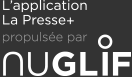  La Presse+ est propulsé par Nuglif